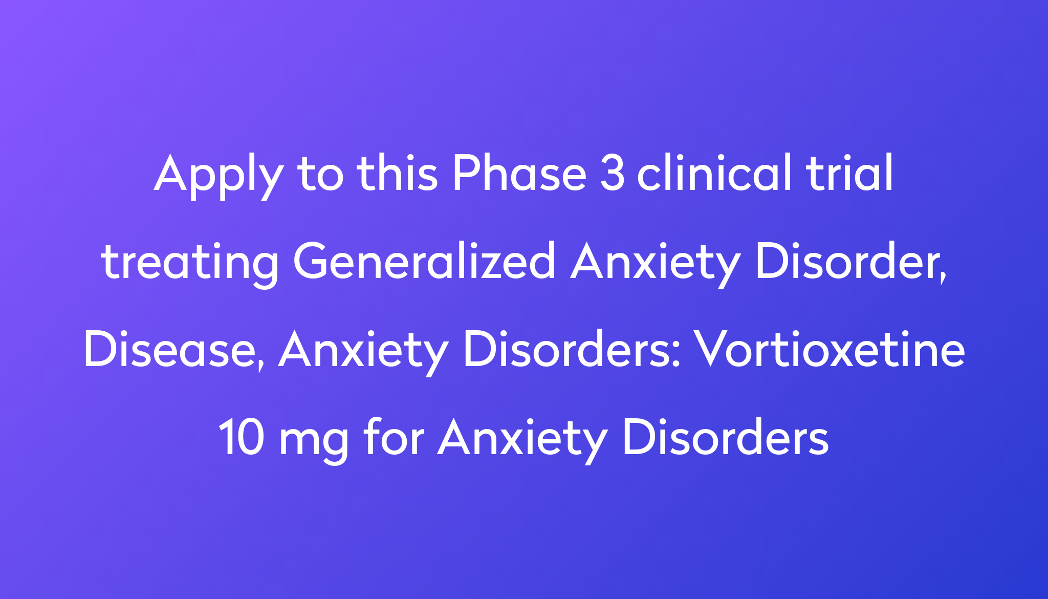 Vortioxetine 10 Mg For Anxiety Disorders Clinical Trial 2022 Power